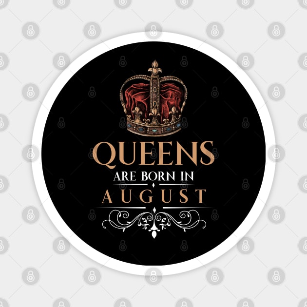 Queens Are Born In August Magnet by monolusi